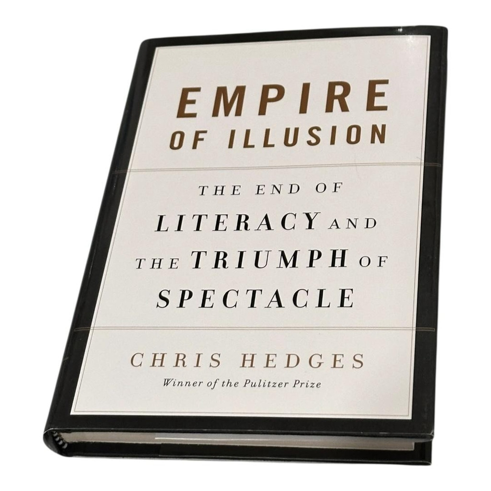 Empire Of Illusion Chris Hedges Current Affairs Politics Nonfiction Hardcover